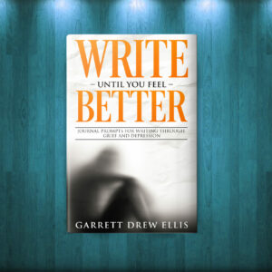 Write Until You Feel Better